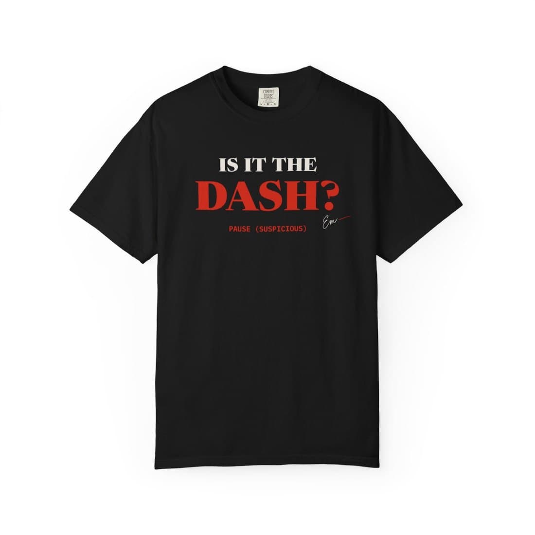 Is It the Dash? Tee in Black